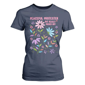 Feminist Protest T Shirt For Women Peaceful But Pissed Off Floral Resist TS10 Navy Print Your Wear
