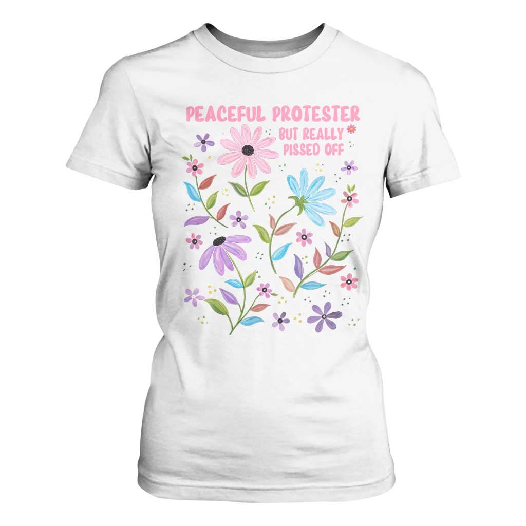 Feminist Protest T Shirt For Women Peaceful But Pissed Off Floral Resist TS10 White Print Your Wear
