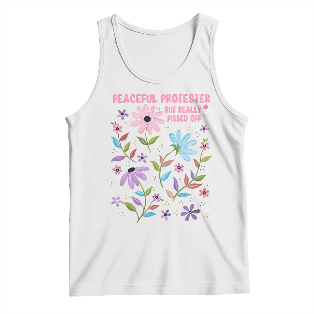 Feminist Protest Tank Top Peaceful But Pissed Off Floral Resist TS10 White Print Your Wear