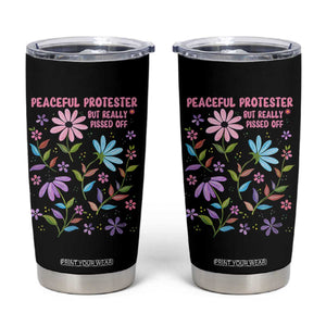 Feminist Protest Tumbler Cup Peaceful But Pissed Off Floral Resist TS10 Black Print Your Wear