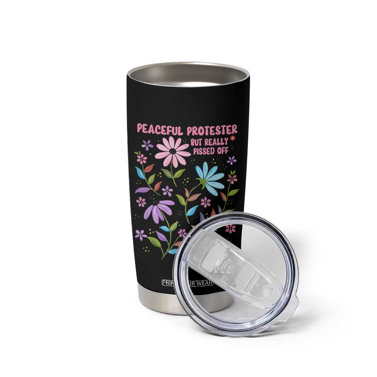 Feminist Protest Tumbler Cup Peaceful But Pissed Off Floral Resist TS10 Print Your Wear