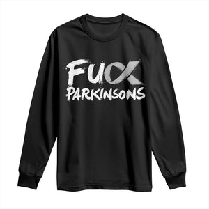 Fuck Parkinsons Long Sleeve Shirt Parkinsons Disease Awareness Month TS10 Black Print Your Wear