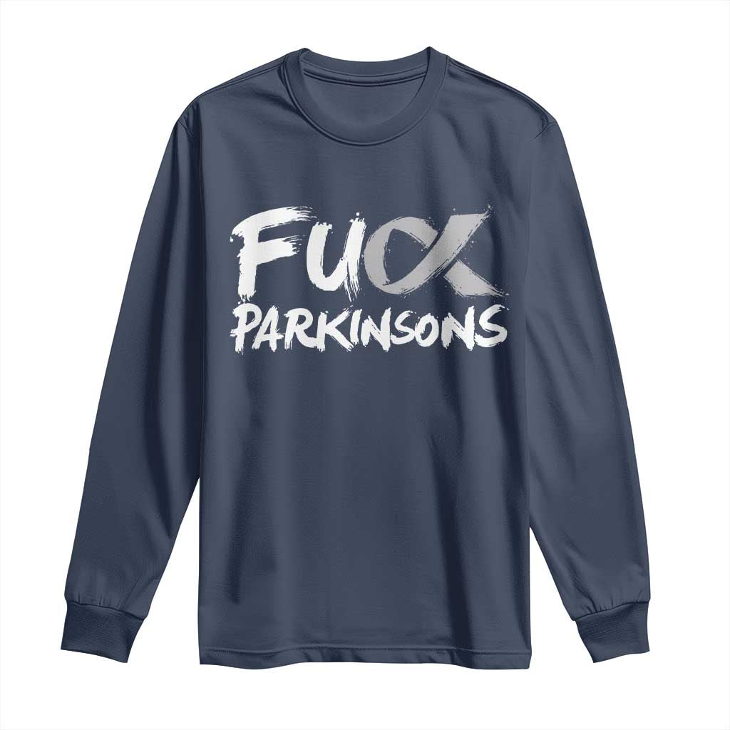 Fuck Parkinsons Long Sleeve Shirt Parkinsons Disease Awareness Month TS10 Navy Print Your Wear