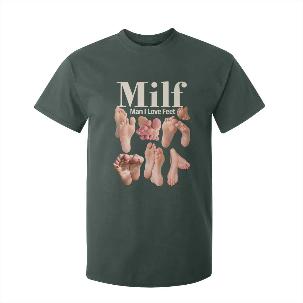 MILF Man I Love Feet T Shirt For Kid Funny Sexy Inappropriate Saying Quote TS10 Dark Forest Green Print Your Wear