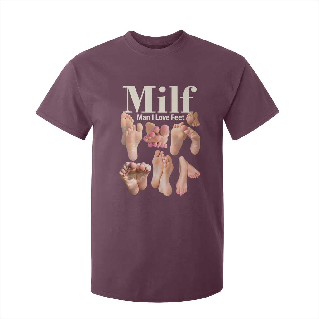 MILF Man I Love Feet T Shirt For Kid Funny Sexy Inappropriate Saying Quote TS10 Maroon Print Your Wear