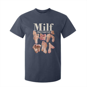 MILF Man I Love Feet T Shirt For Kid Funny Sexy Inappropriate Saying Quote TS10 Navy Print Your Wear
