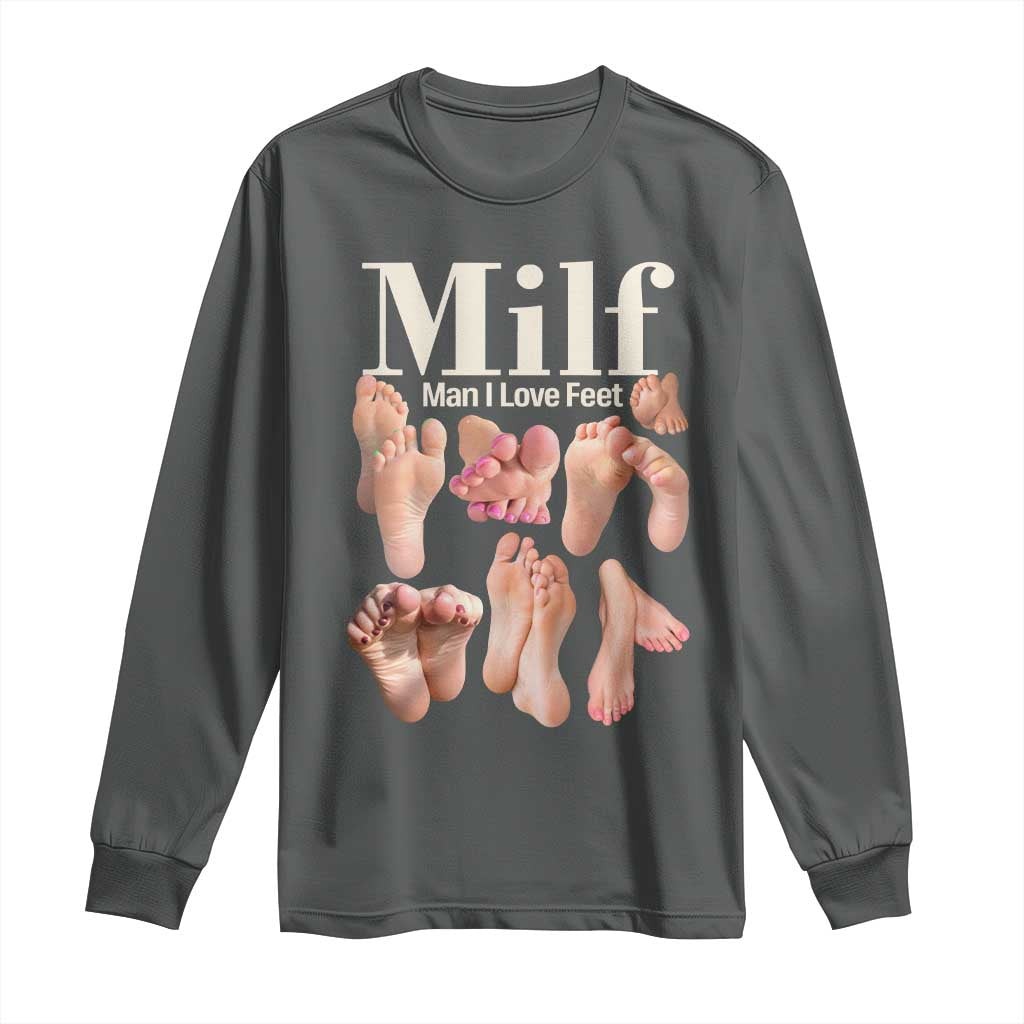 MILF Man I Love Feet Long Sleeve Shirt Funny Sexy Inappropriate Saying Quote TS10 Dark Heather Print Your Wear