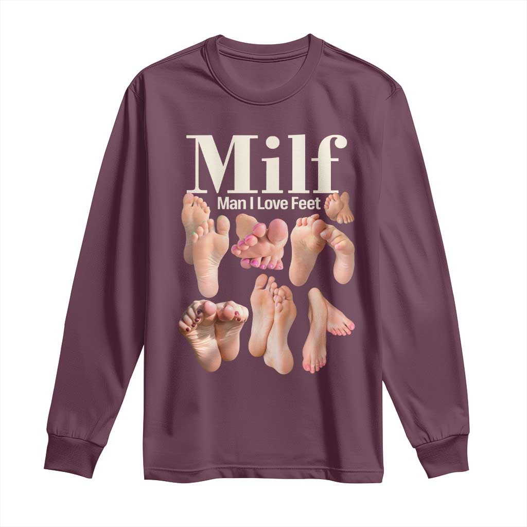 MILF Man I Love Feet Long Sleeve Shirt Funny Sexy Inappropriate Saying Quote TS10 Maroon Print Your Wear