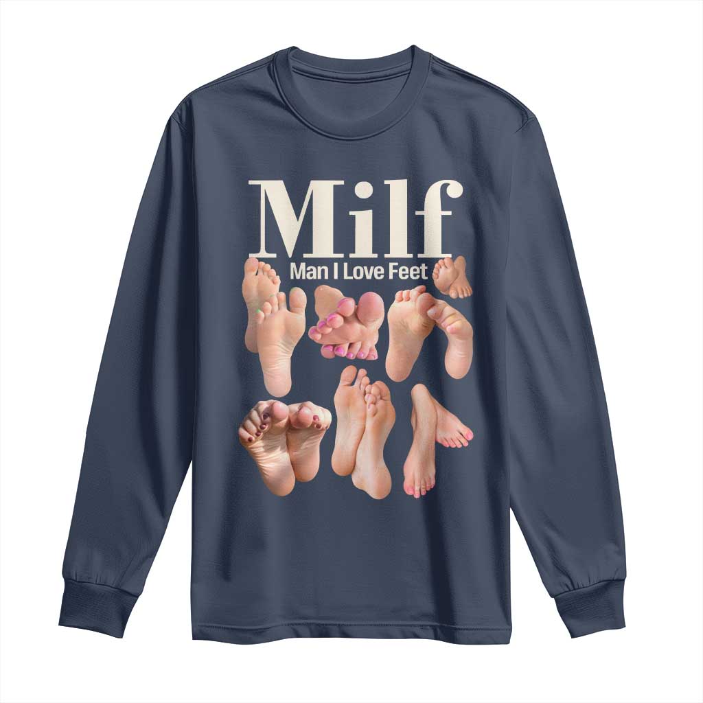 MILF Man I Love Feet Long Sleeve Shirt Funny Sexy Inappropriate Saying Quote TS10 Navy Print Your Wear