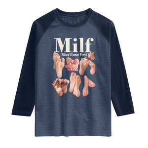 MILF Man I Love Feet Raglan Shirt Funny Sexy Inappropriate Saying Quote TS10 Heather Denim Navy Print Your Wear