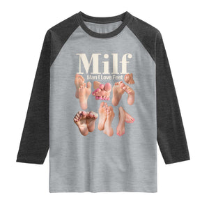 MILF Man I Love Feet Raglan Shirt Funny Sexy Inappropriate Saying Quote TS10 Heather Gray Heather Charcoal Print Your Wear