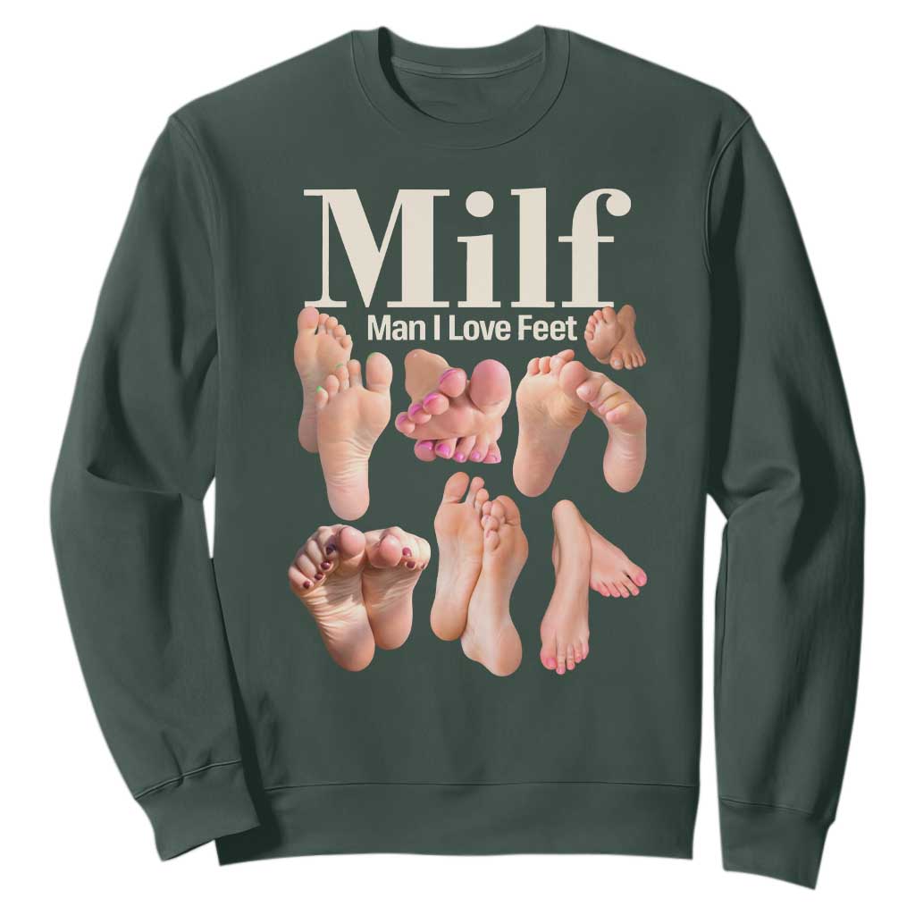MILF Man I Love Feet Sweatshirt Funny Sexy Inappropriate Saying Quote TS10 Dark Forest Green Print Your Wear