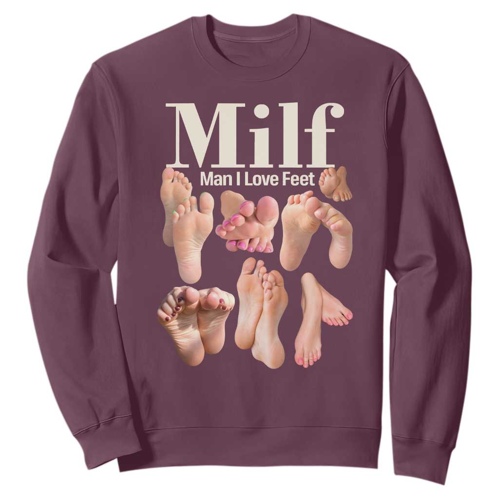 MILF Man I Love Feet Sweatshirt Funny Sexy Inappropriate Saying Quote TS10 Maroon Print Your Wear