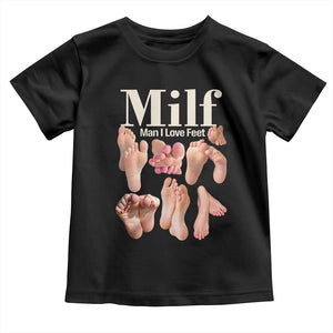 MILF Man I Love Feet Toddler T Shirt Funny Sexy Inappropriate Saying Quote TS10 Black Print Your Wear