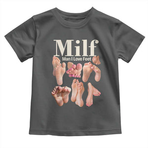 MILF Man I Love Feet Toddler T Shirt Funny Sexy Inappropriate Saying Quote TS10 Dark Heather Print Your Wear