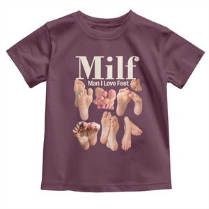 MILF Man I Love Feet Toddler T Shirt Funny Sexy Inappropriate Saying Quote TS10 Maroon Print Your Wear
