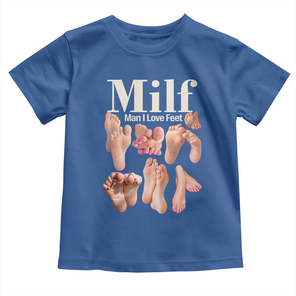 MILF Man I Love Feet Toddler T Shirt Funny Sexy Inappropriate Saying Quote TS10 Royal Blue Print Your Wear