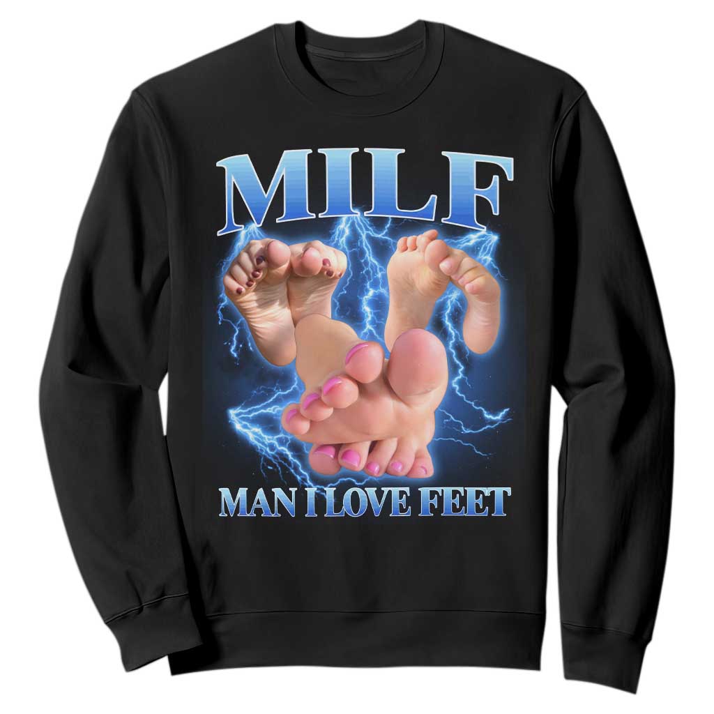 Inappropriate Adult Sweatshirt Vintage Bootleg MILF Man I Love Feet TS10 Black Print Your Wear