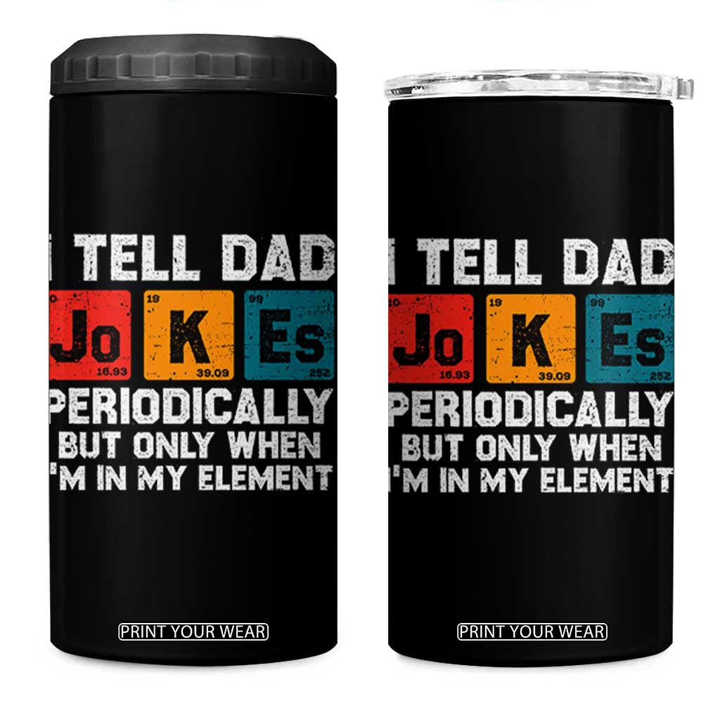 Dad Jokes 4 in 1 Can Cooler Tumbler Periodically Element Funny Fathers Day TS10 One Size: 16 oz Black Print Your Wear