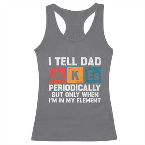 Dad Jokes Racerback Tank Top Periodically Element Funny Fathers Day TS10 Charcoal Print Your Wear