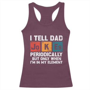 Dad Jokes Racerback Tank Top Periodically Element Funny Fathers Day TS10 Maroon Print Your Wear