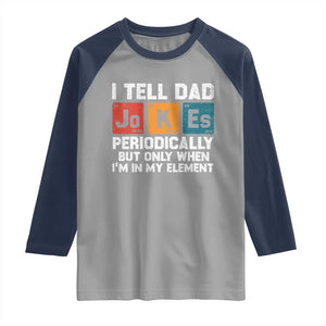 Dad Jokes Raglan Shirt Periodically Element Funny Fathers Day TS10 Sport Gray Navy Print Your Wear