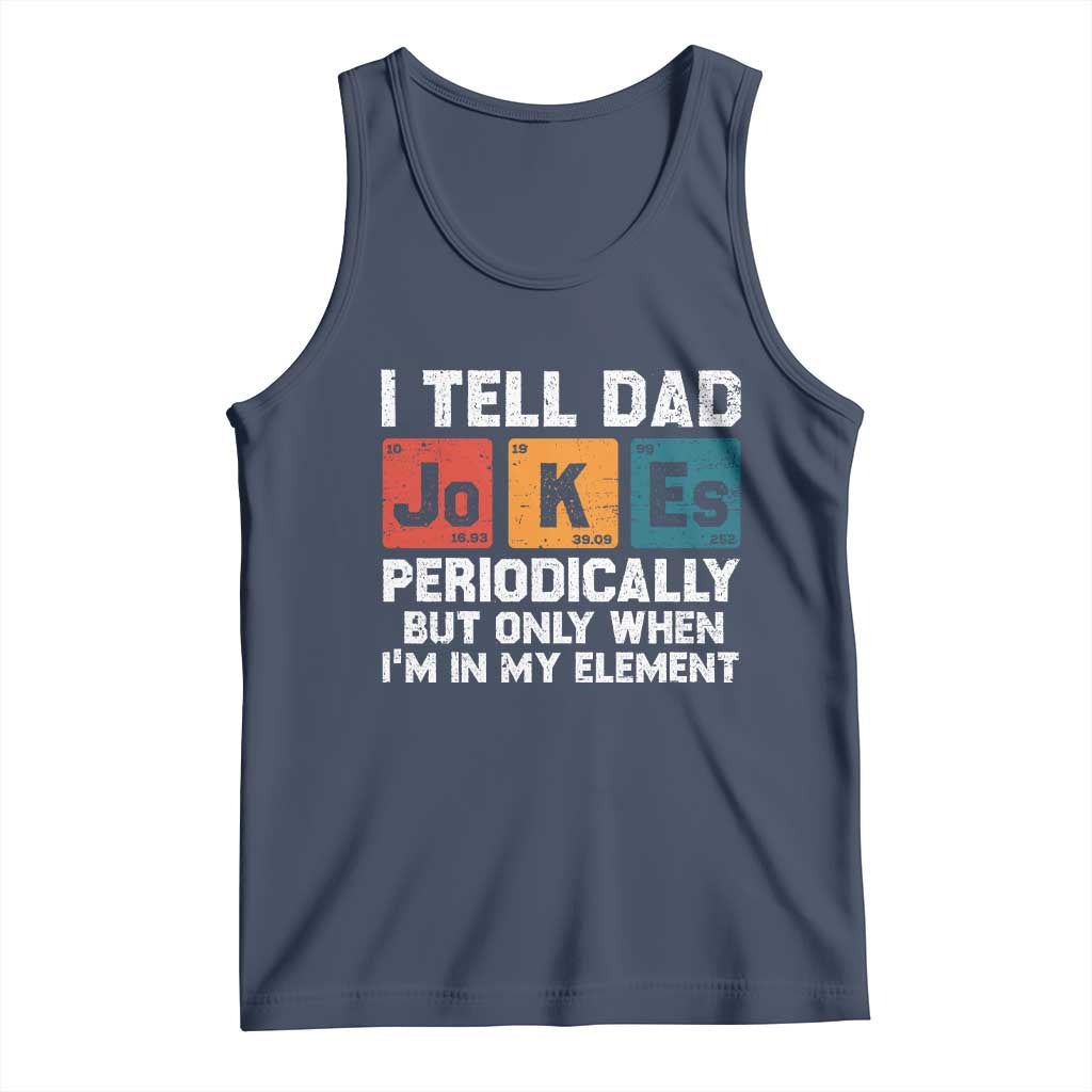 Dad Jokes Tank Top Periodically Element Funny Fathers Day TS10 Navy Print Your Wear