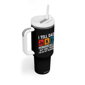 Dad Jokes Tumbler With Handle Periodically Element Funny Fathers Day TS10 Print Your Wear