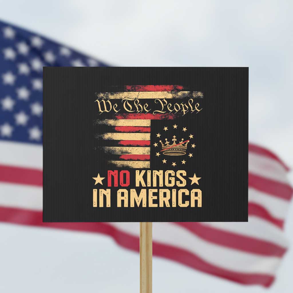 No Kings in America Protest Sign Vintage Old American Flag Patriotic 1776 We The People TS10 Horizontal 18" × 24" Black Print Your Wear
