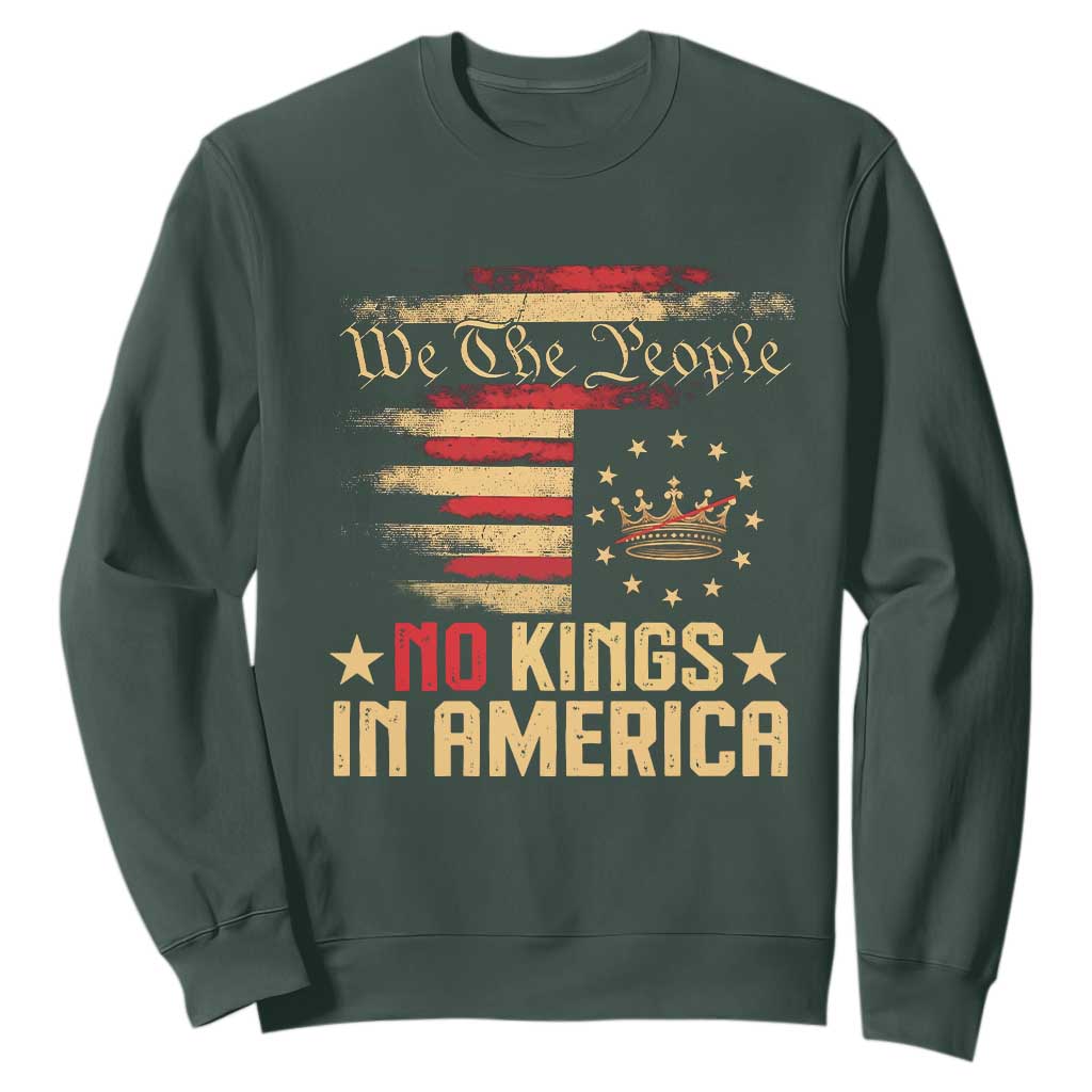 No Kings in America Sweatshirt Vintage Old American Flag Patriotic 1776 We The People TS10 Dark Forest Green Print Your Wear