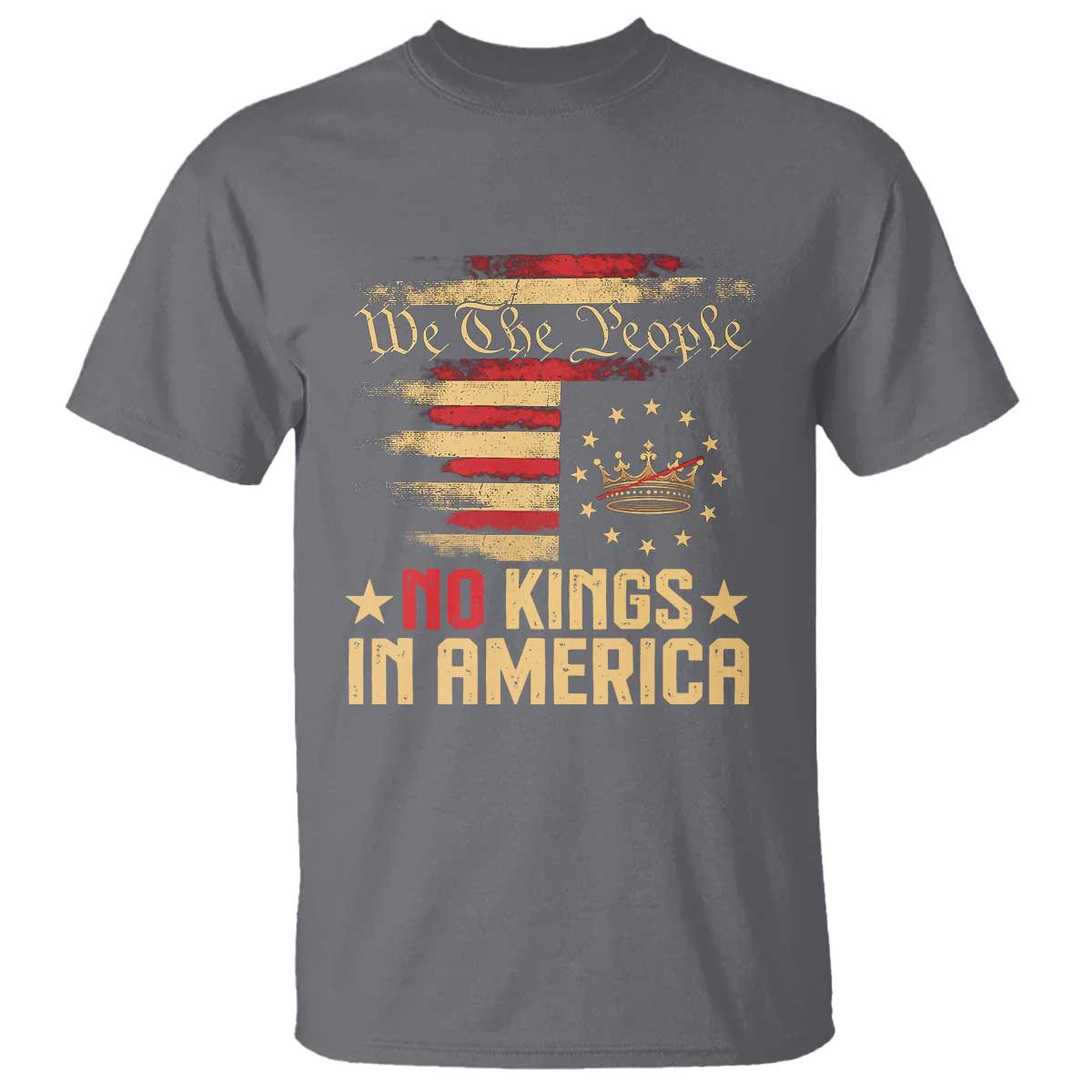 No Kings in America T Shirt Vintage Old American Flag Patriotic 1776 We The People TS10 Charcoal Print Your Wear