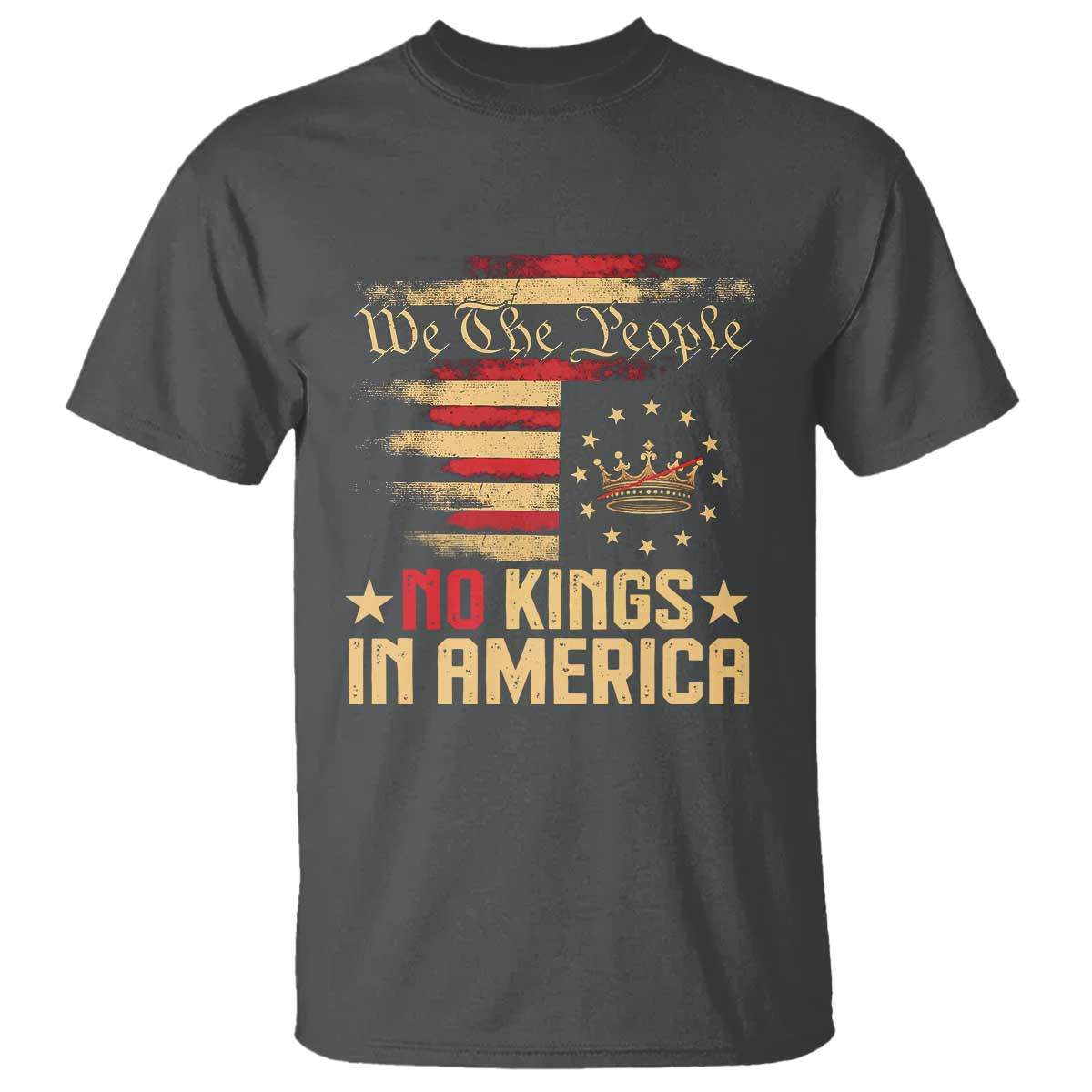 No Kings in America T Shirt Vintage Old American Flag Patriotic 1776 We The People TS10 Dark Heather Print Your Wear