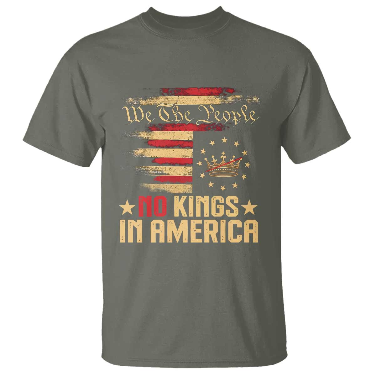 No Kings in America T Shirt Vintage Old American Flag Patriotic 1776 We The People TS10 Military Green Print Your Wear