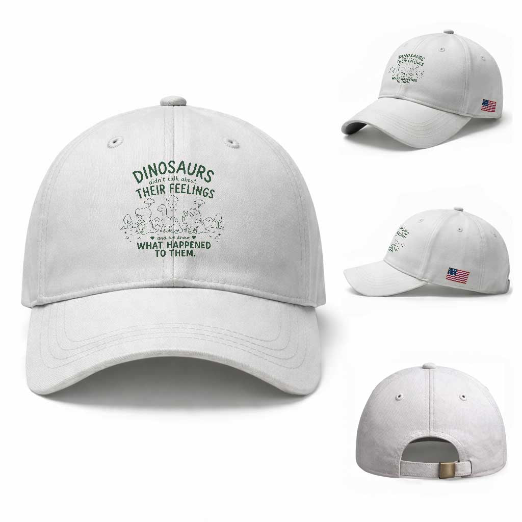 Funny Psychology Lover Baseball Cap Dinosaurs Didnt Talk About Their Feelings Mental Health Therapist TS10 Baseball Cap Universal Fit White Print Your Wear