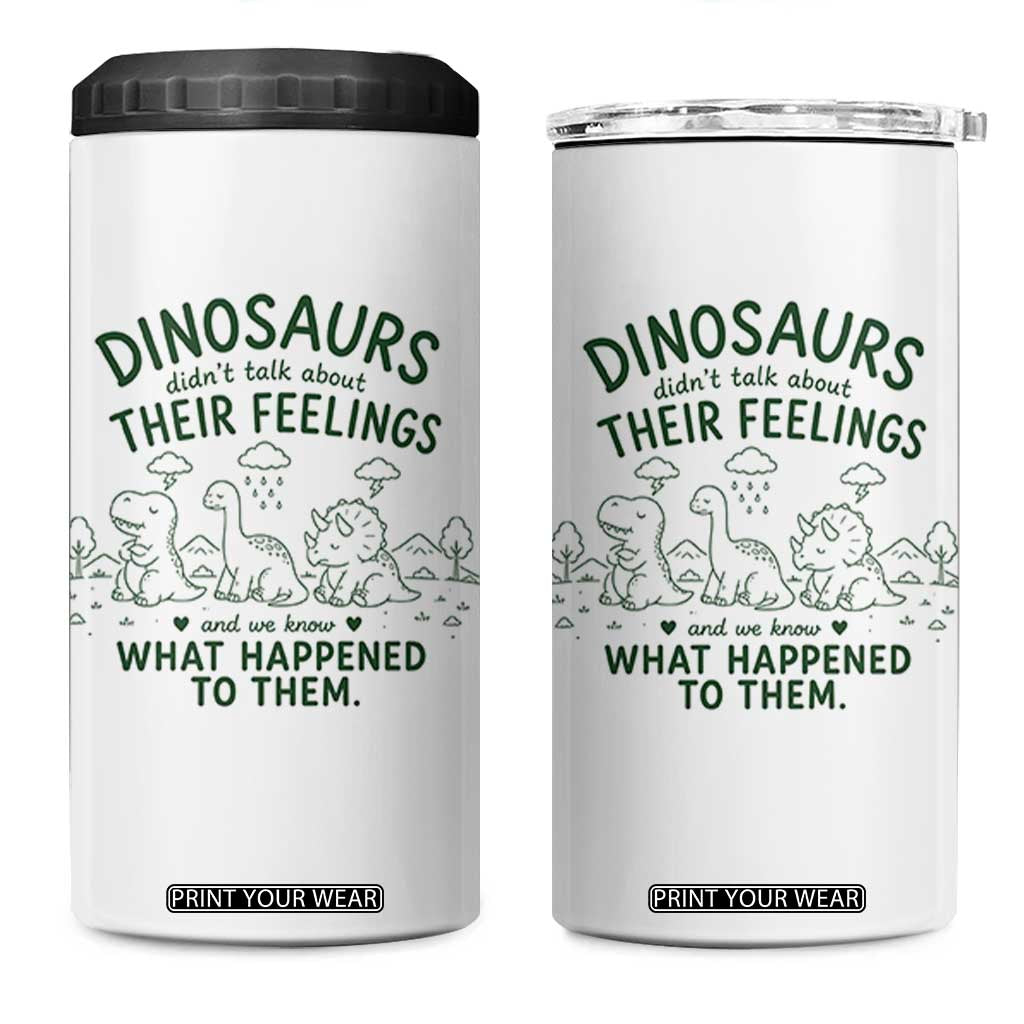 Funny Psychology Lover 4 in 1 Can Cooler Tumbler Dinosaurs Didnt Talk About Their Feelings Mental Health Therapist TS10 One Size: 16 oz White Print Your Wear