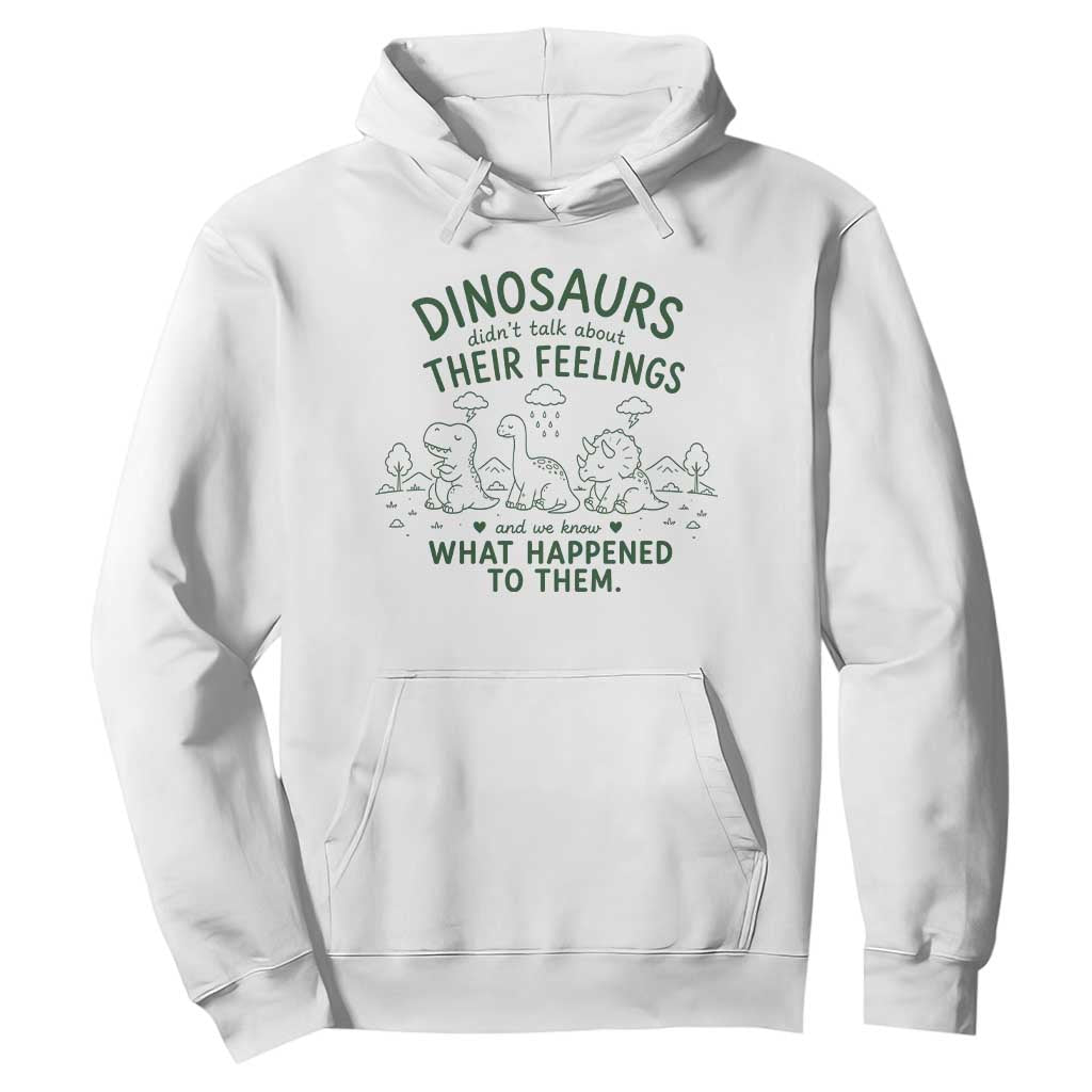 Funny Psychology Lover Hoodie Dinosaurs Didnt Talk About Their Feelings Mental Health Therapist