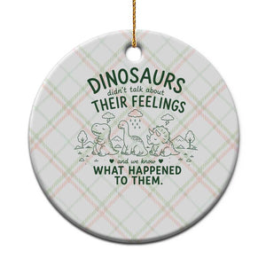 Funny Psychology Lover Ceramic Ornament Dinosaurs Didnt Talk About Their Feelings Mental Health Therapist