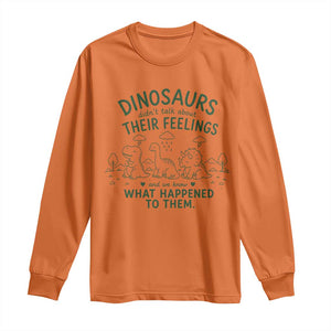Funny Psychology Lover Long Sleeve Shirt Dinosaurs Didnt Talk About Their Feelings Mental Health Therapist