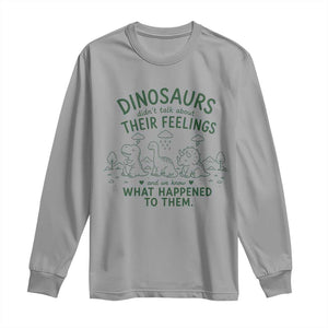 Funny Psychology Lover Long Sleeve Shirt Dinosaurs Didnt Talk About Their Feelings Mental Health Therapist