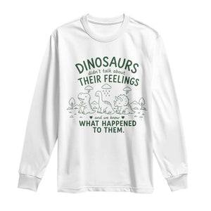Funny Psychology Lover Long Sleeve Shirt Dinosaurs Didnt Talk About Their Feelings Mental Health Therapist