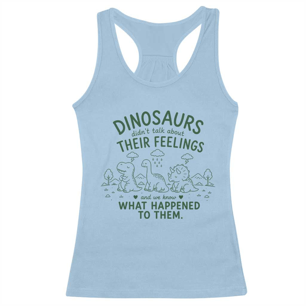 Funny Psychology Lover Racerback Tank Top Dinosaurs Didnt Talk About Their Feelings Mental Health Therapist