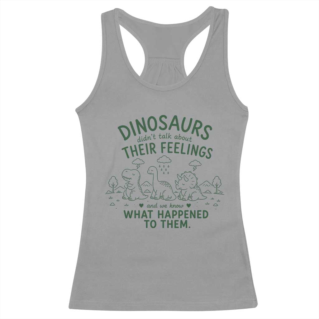 Funny Psychology Lover Racerback Tank Top Dinosaurs Didnt Talk About Their Feelings Mental Health Therapist