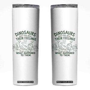 Funny Psychology Lover Skinny Tumbler Dinosaurs Didnt Talk About Their Feelings Mental Health Therapist