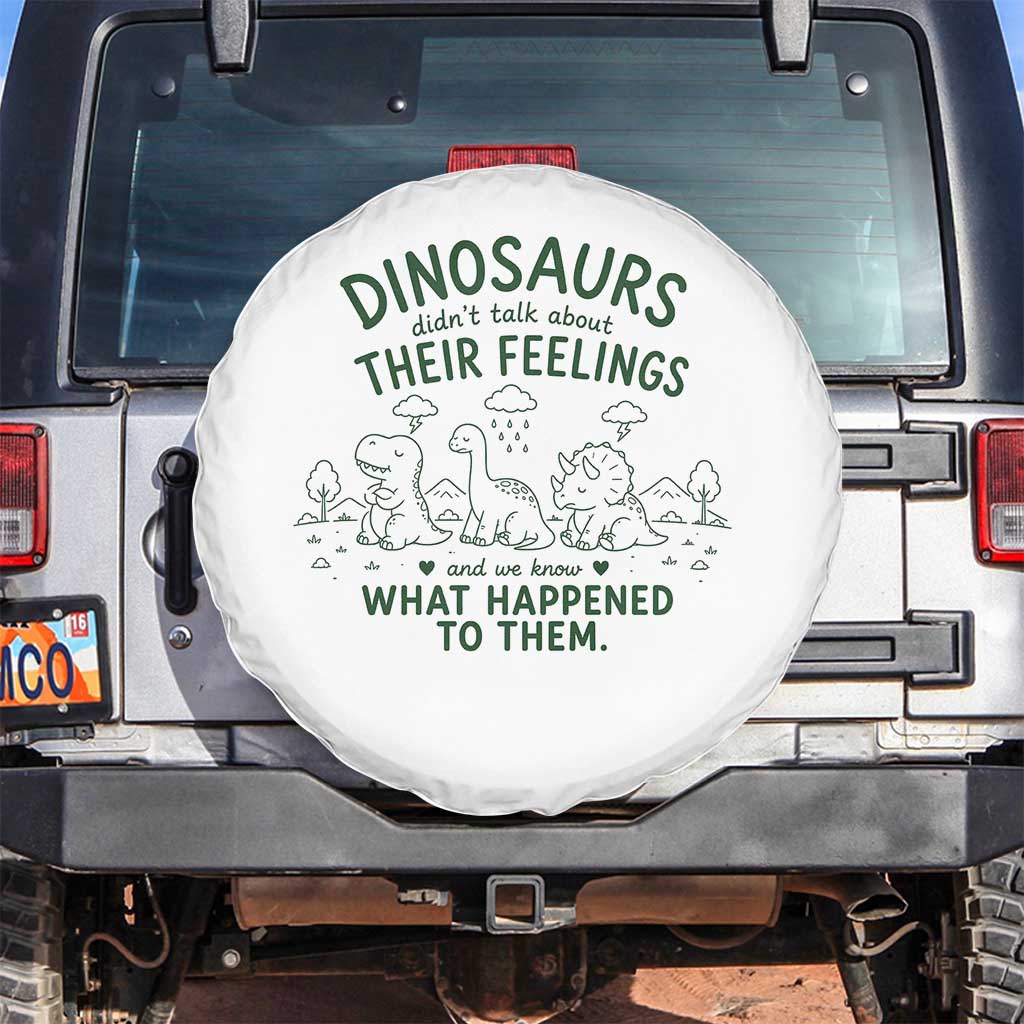 Funny Psychology Lover Spare Tire Cover Dinosaurs Didnt Talk About Their Feelings Mental Health Therapist TS10 No hole White Print Your Wear