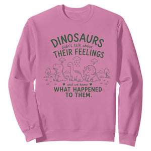Funny Psychology Lover Sweatshirt Dinosaurs Didnt Talk About Their Feelings Mental Health Therapist