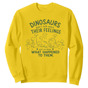 Funny Psychology Lover Sweatshirt Dinosaurs Didnt Talk About Their Feelings Mental Health Therapist