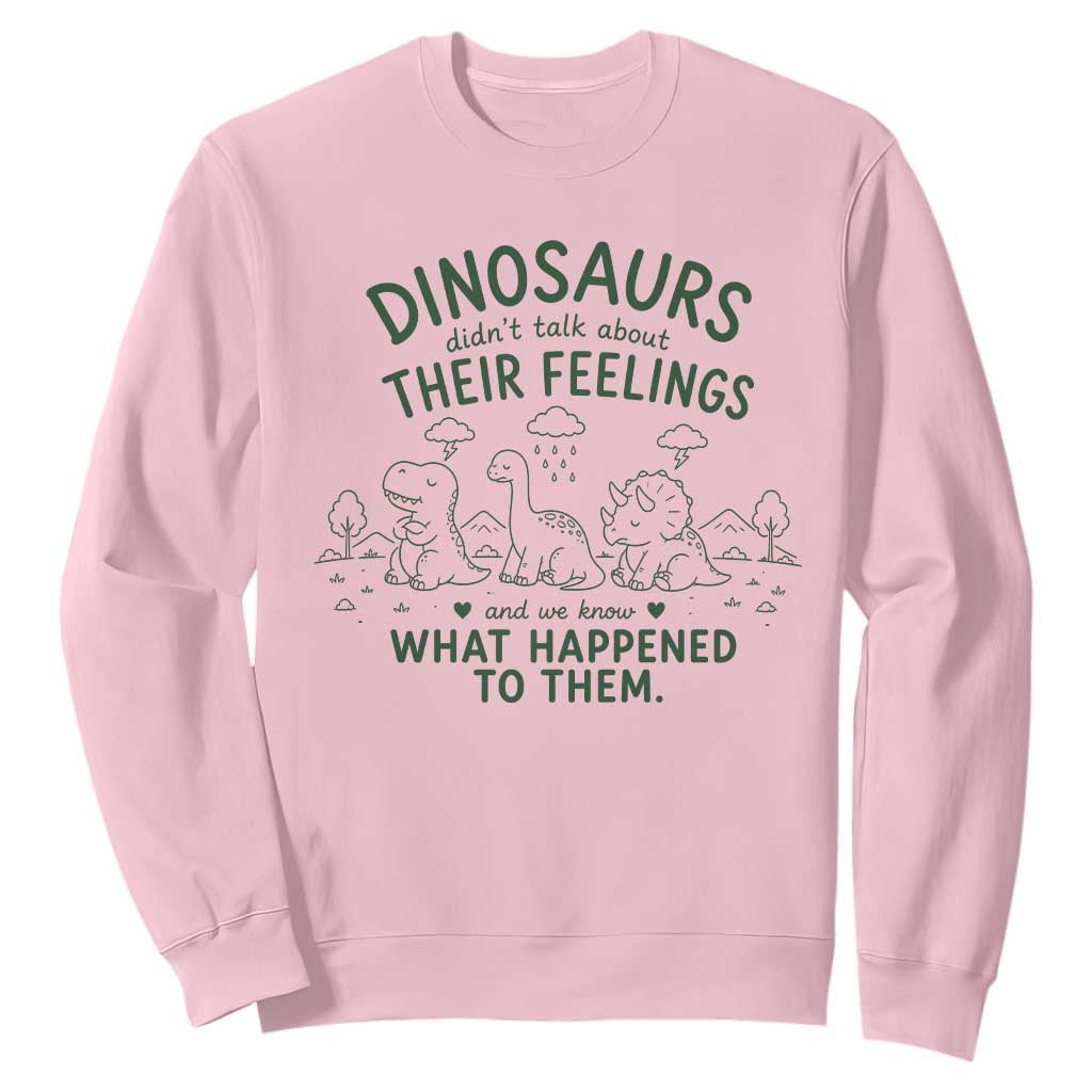Funny Psychology Lover Sweatshirt Dinosaurs Didnt Talk About Their Feelings Mental Health Therapist