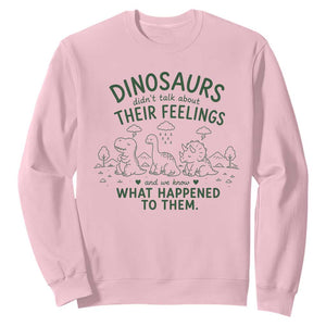 Funny Psychology Lover Sweatshirt Dinosaurs Didnt Talk About Their Feelings Mental Health Therapist