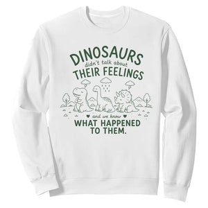 Funny Psychology Lover Sweatshirt Dinosaurs Didnt Talk About Their Feelings Mental Health Therapist