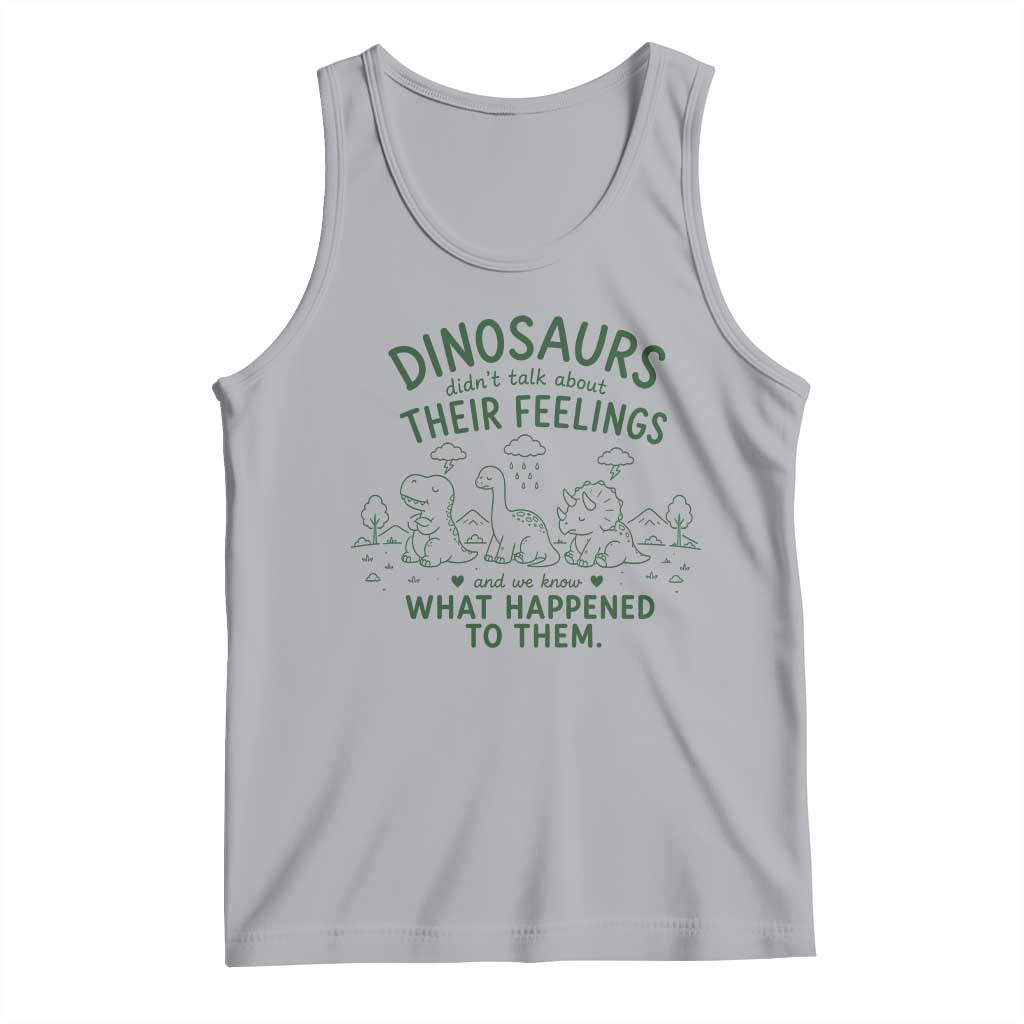 Funny Psychology Lover Tank Top Dinosaurs Didnt Talk About Their Feelings Mental Health Therapist